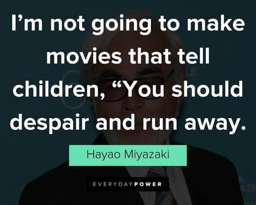 short hayao miyazaki quotes