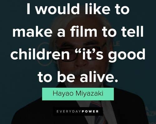 Hayao Miyazaki quotes on animation and making movies
