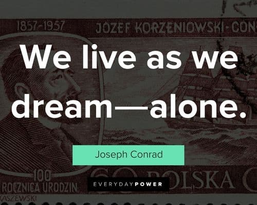 Heart of Darkness Quotes about we live as we dream―alone