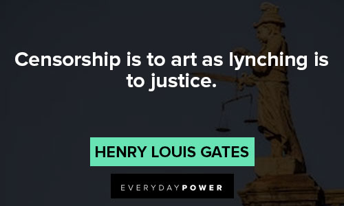 Henry Louis Gates Jr quotes on censorship is to art as lynching is to justice