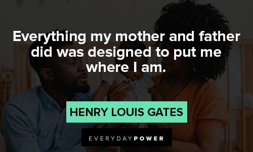 Henry Louis Gates Jr quotes about mother and father