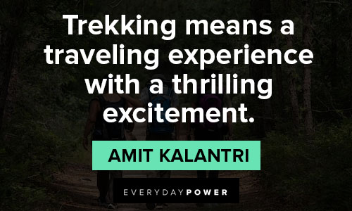 hiking quotes about trekking means a traveling experience with a thrilling excitement