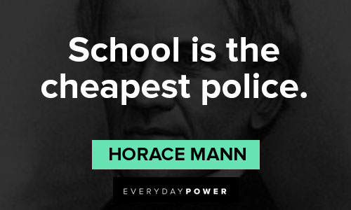 horace mann quotes that school is the cheapest police