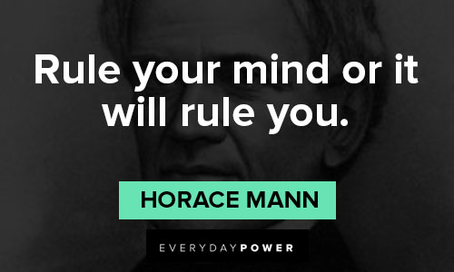 horace mann quotes about rule your mind or it will rule you