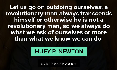 Huey P. Newton quotes To motivate you