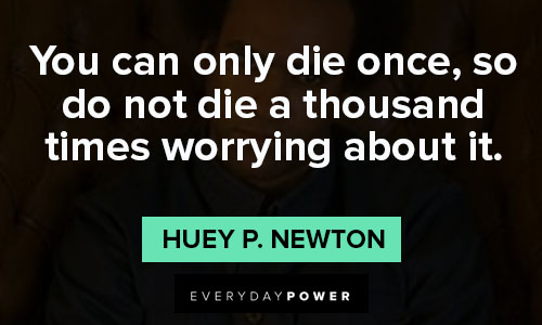 More Huey P. Newton quotes