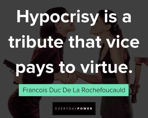 hypocrite quotes about hypocrisy is a tribute that vice pays to virtue
