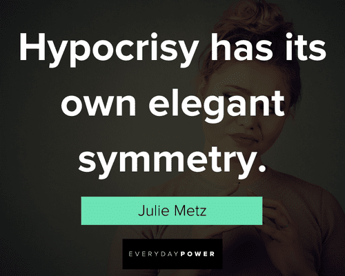 hypocrite quotes about hypocrisy has its own elegant symmetry
