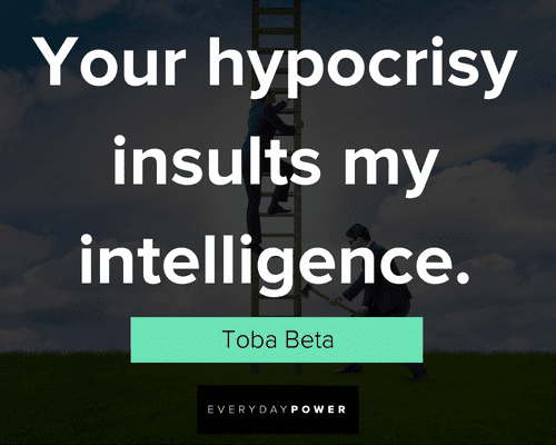 hypocrite quotes about insults my intelligence