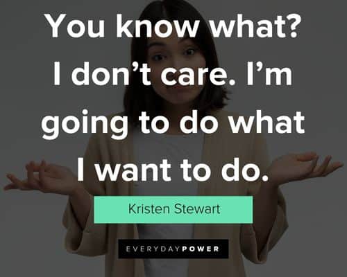 “I don’t care” quotes from famous women