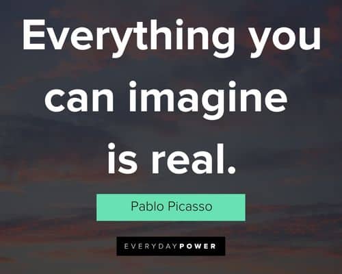imagination quotes about everything you can imagine is real