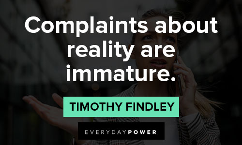 immature quotes on complaints about reality are immature