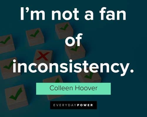 inconsistency quotes about I'm not a fan of inconsistency