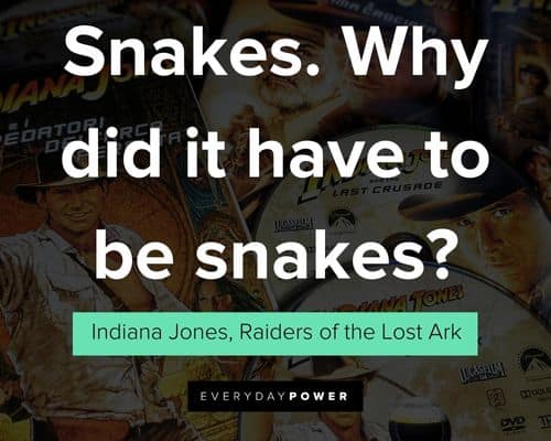 Indiana Jones quotes about snakes. Why did it have to be snakes
