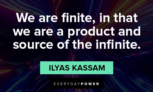 infinity quotes on we are finite, in that we are a product and source of the infinite