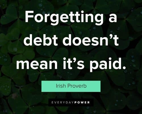 Irish quotes about forgetting a debt doesn’t mean it’s paid