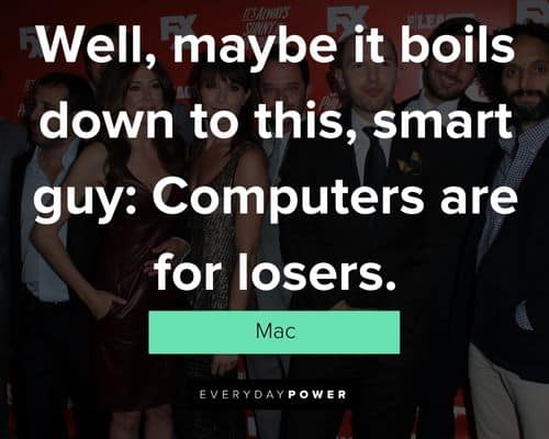 It’s Always Sunny in Philadelphia quotes from Mac