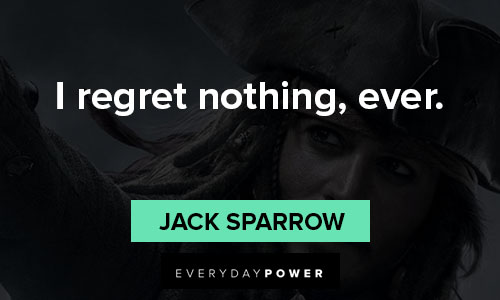 Jack Sparrow quotes of i regret nothing, ever