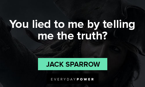 Jack Sparrow quotes on you lied to me by telling me the truth