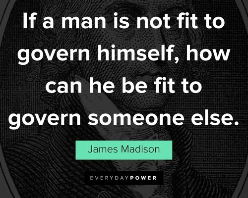 Relatable James Madison quotes