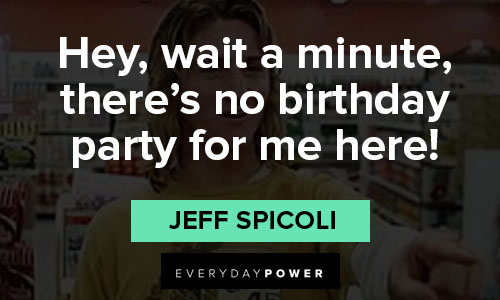spicoli quotes about birthday party