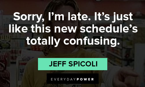 spicoli quotes about it's just like this new schedule's totally confusing