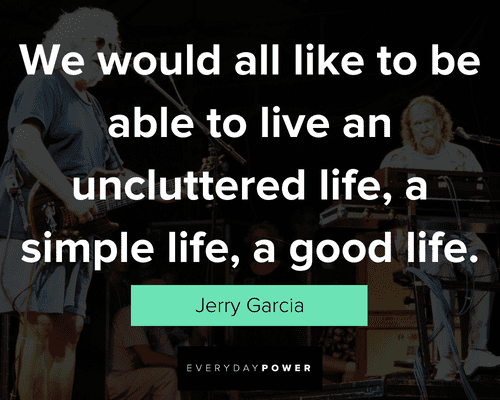 Jerry Garcia quotes about life 