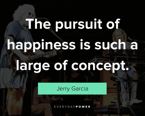 Jerry Garcia quotes on happiness