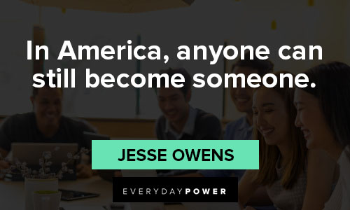 jesse owens quotes in America, anyone can still become someone