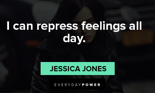 Jessica Jones quotes about I can repress feelings all day
