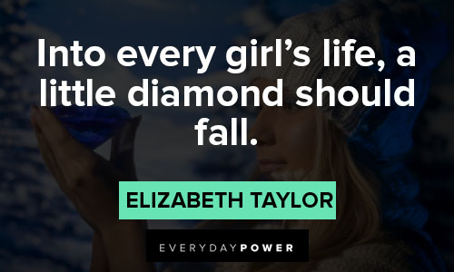 jewelry quotes into every girl’s life, a little diamond should fall