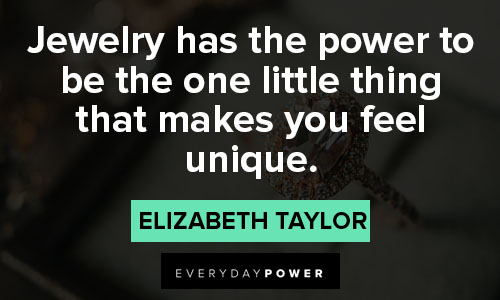 jewelry quotes on jewelry has the power to be the one little thing that makes you feel unique