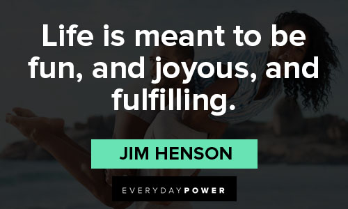 Jim Henson quotes about life and happiness