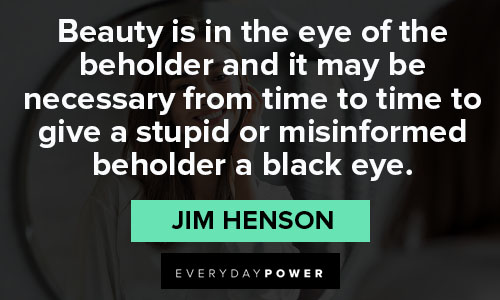 Jim Henson quotes on beauty