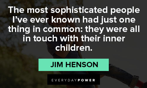 Jim Henson quotes that children