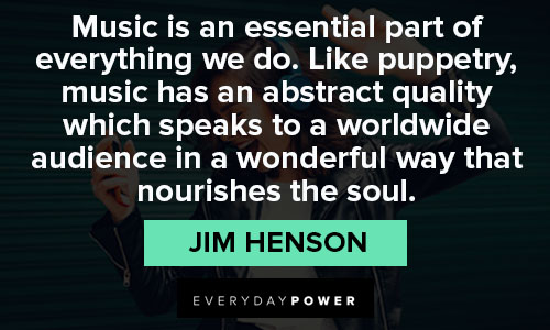 Jim Henson quotes about music