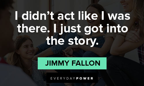 jimmy fallon quotes that act