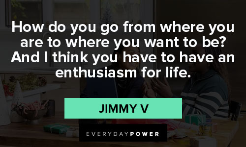 Jimmy V quotes about life
