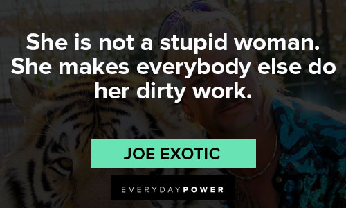 joe exotic quotes about dirty work