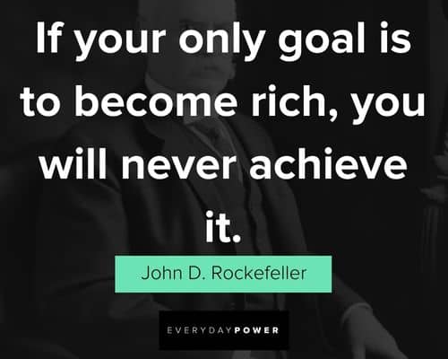 John D Rockefeller Quotes about goal