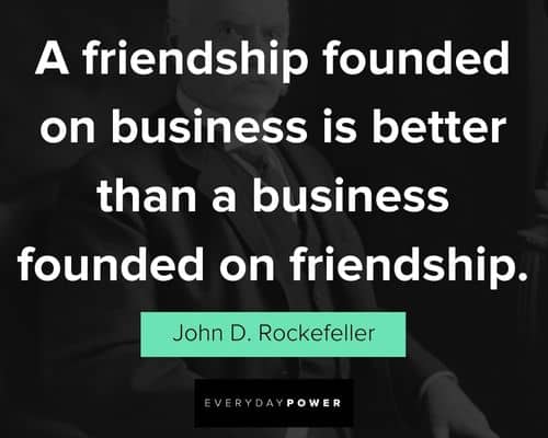 John D Rockefeller Quotes about friendship