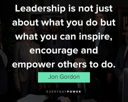 Jon Gordon quotes about leadership is not just about what you do but what you can inspire