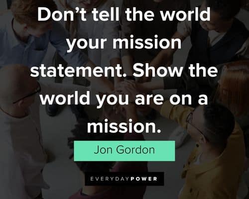 Jon Gordon quotes about don't tell the world your mission statement