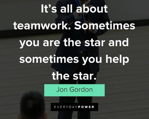 Jon Gordon quotes about teamwork