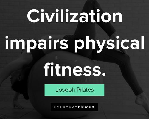 Joseph Pilates quotes about civilization impairs physical fitness