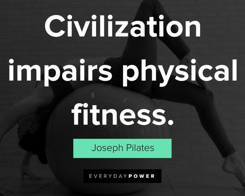 Brest Pilates - A quote from Joseph Pilates. A body with balanced strength  and flexibility is less likely to be injured.