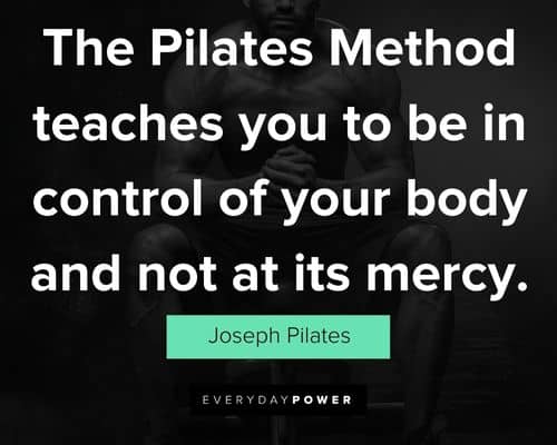 Brest Pilates - A quote from Joseph Pilates. A body with balanced strength  and flexibility is less likely to be injured.