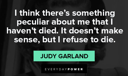 Judy Garland quotes about die