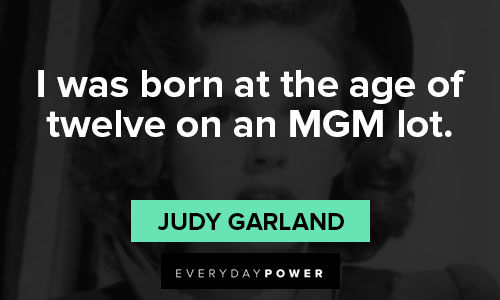 Judy Garland quotes that born