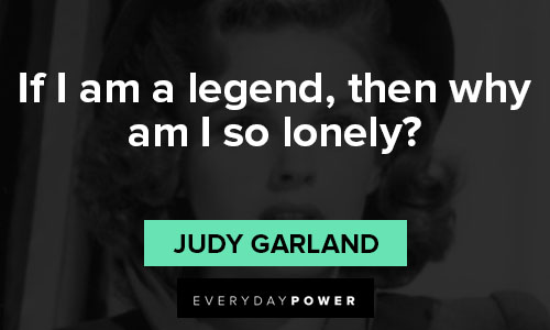 Judy Garland quotes about loneliness and sadness